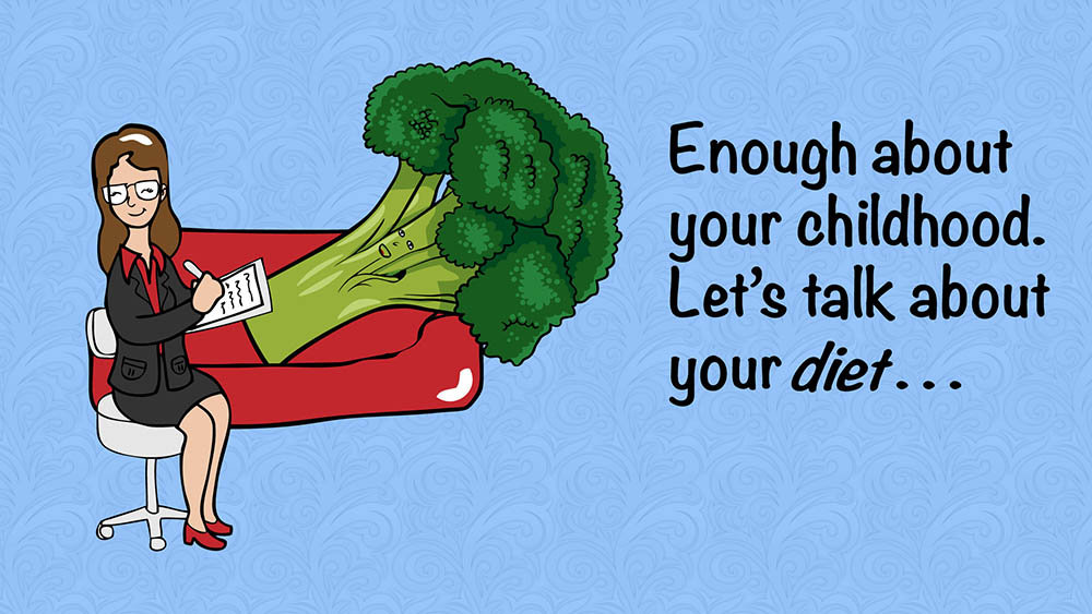 Psychiatrist counseling vegetable: Enough about your childhood, let's talk about your diet
